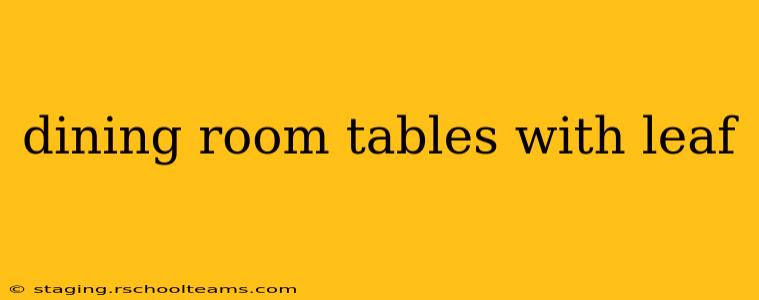 dining room tables with leaf
