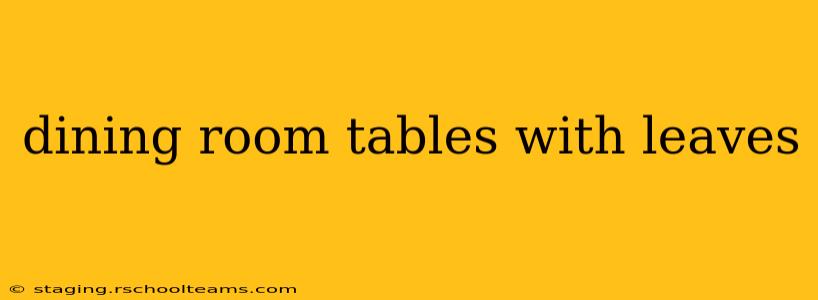 dining room tables with leaves