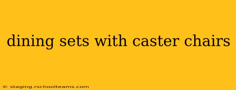 dining sets with caster chairs