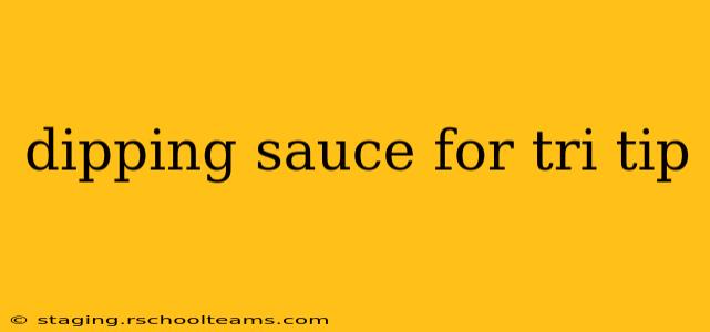 dipping sauce for tri tip
