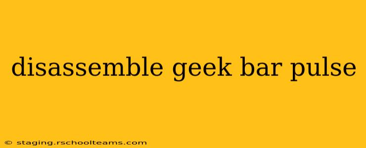 disassemble geek bar pulse