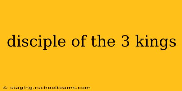 disciple of the 3 kings