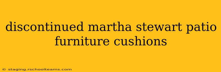 discontinued martha stewart patio furniture cushions