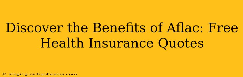 Discover the Benefits of Aflac: Free Health Insurance Quotes