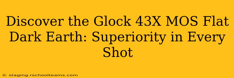Discover the Glock 43X MOS Flat Dark Earth: Superiority in Every Shot