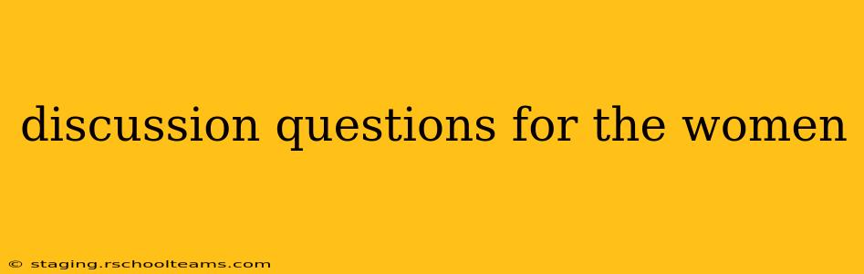 discussion questions for the women
