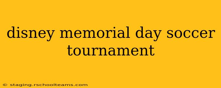 disney memorial day soccer tournament