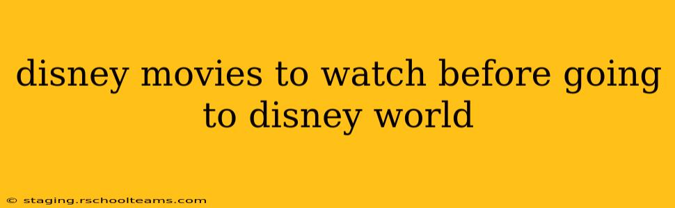 disney movies to watch before going to disney world