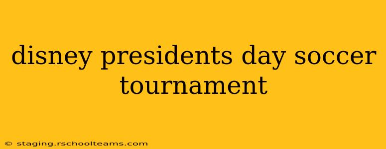 disney presidents day soccer tournament