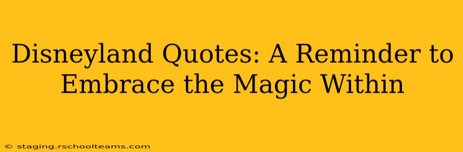 Disneyland Quotes: A Reminder to Embrace the Magic Within