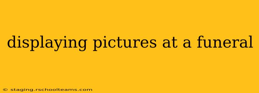 displaying pictures at a funeral
