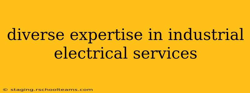 diverse expertise in industrial electrical services