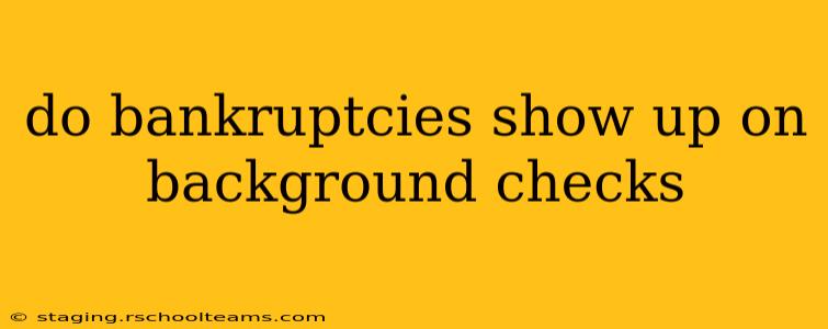 do bankruptcies show up on background checks