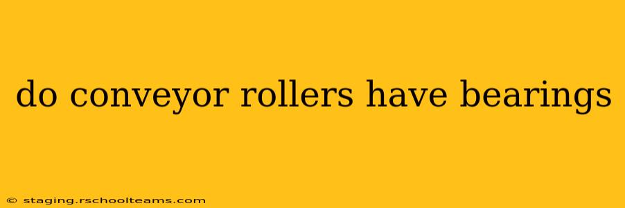 do conveyor rollers have bearings