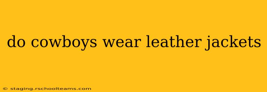 do cowboys wear leather jackets