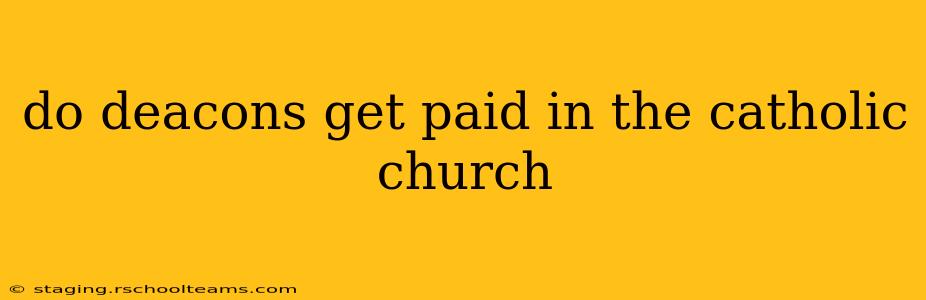 do deacons get paid in the catholic church