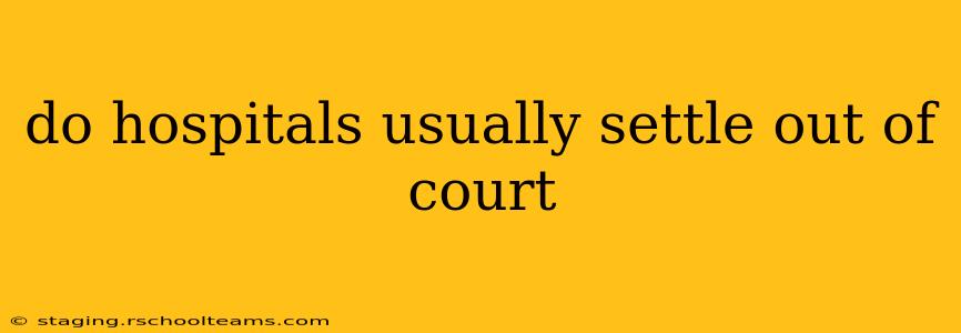 do hospitals usually settle out of court