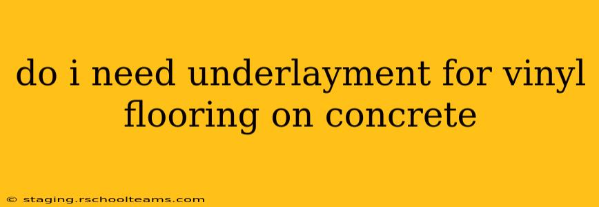 do i need underlayment for vinyl flooring on concrete