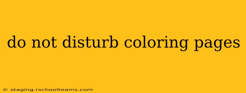 do not disturb coloring pages