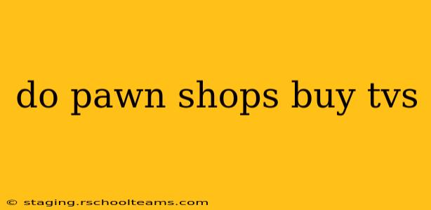 do pawn shops buy tvs