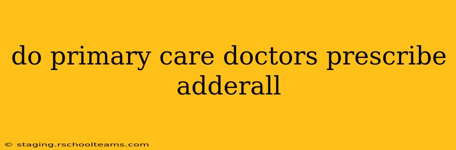 do primary care doctors prescribe adderall