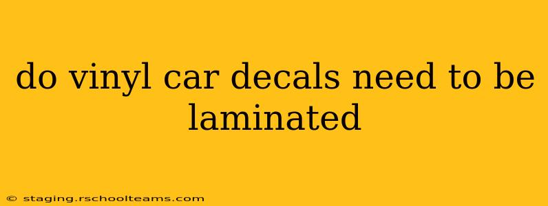 do vinyl car decals need to be laminated