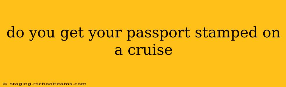 do you get your passport stamped on a cruise