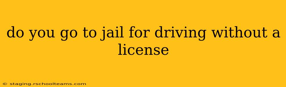 do you go to jail for driving without a license