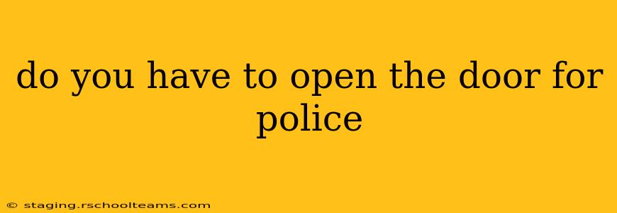 do you have to open the door for police