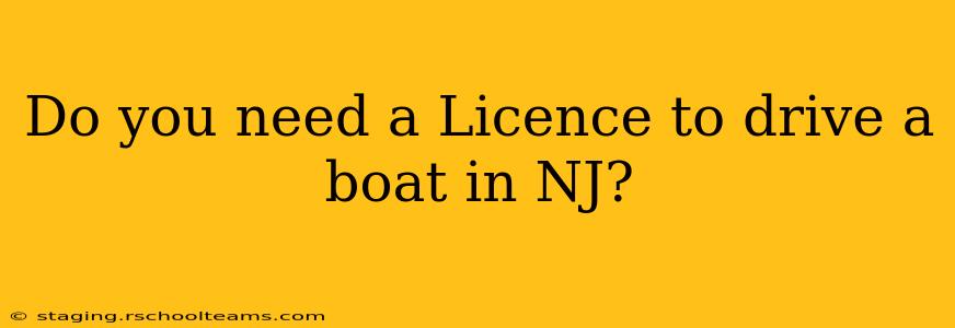 Do you need a Licence to drive a boat in NJ?