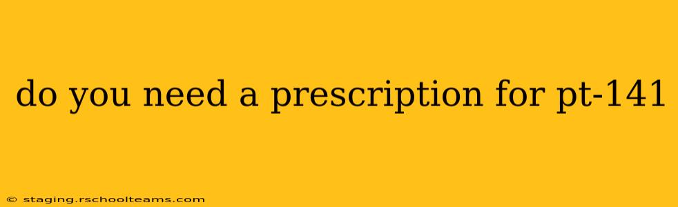 do you need a prescription for pt-141