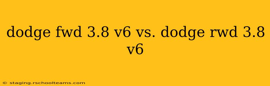 dodge fwd 3.8 v6 vs. dodge rwd 3.8 v6