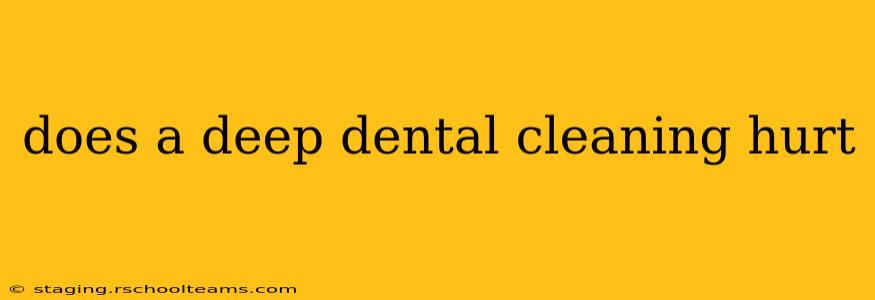 does a deep dental cleaning hurt