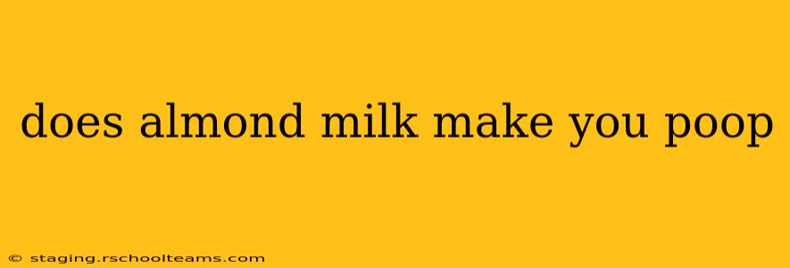 does almond milk make you poop