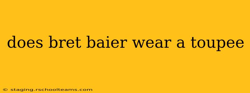 does bret baier wear a toupee