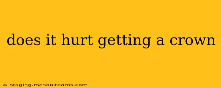 does it hurt getting a crown