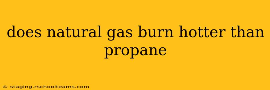 does natural gas burn hotter than propane