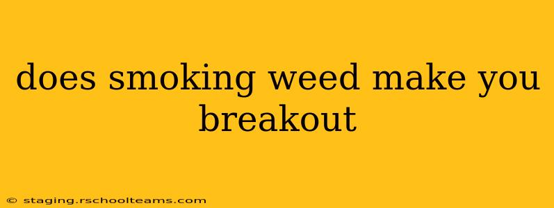 does smoking weed make you breakout