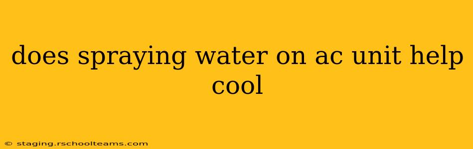 does spraying water on ac unit help cool
