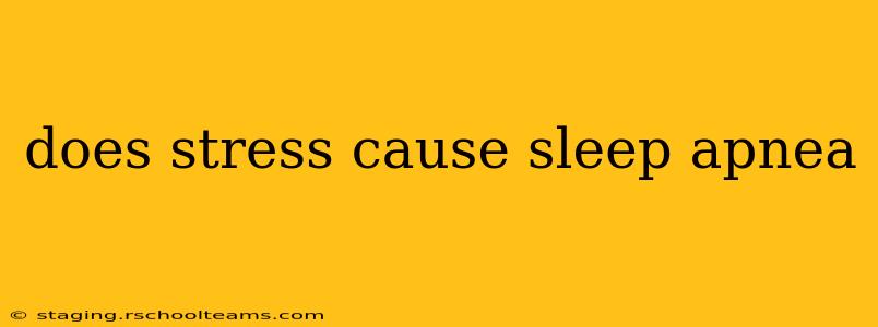 does stress cause sleep apnea