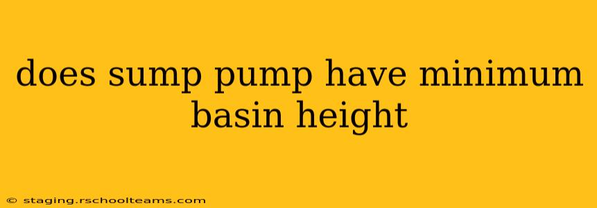 does sump pump have minimum basin height