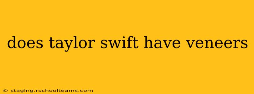 does taylor swift have veneers