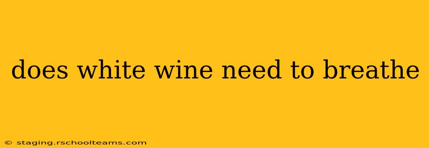 does white wine need to breathe