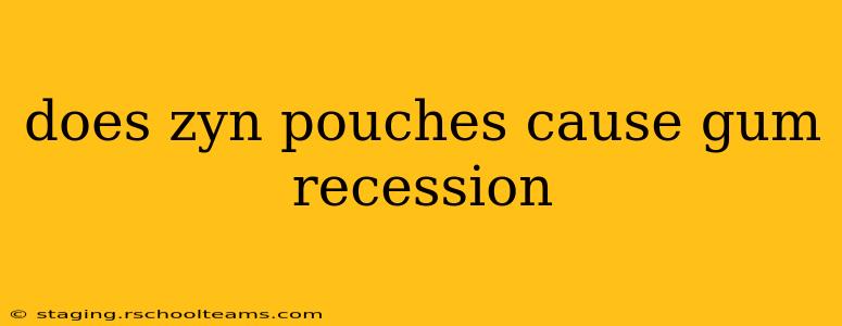 does zyn pouches cause gum recession