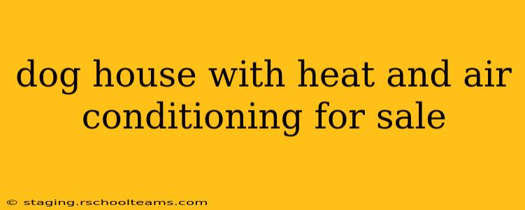 dog house with heat and air conditioning for sale