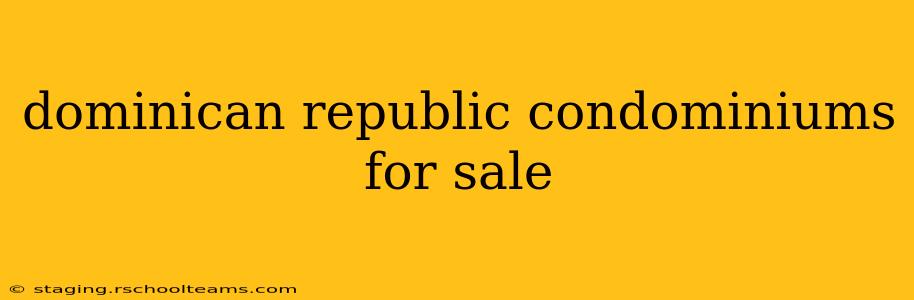 dominican republic condominiums for sale