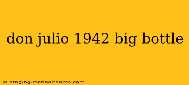 don julio 1942 big bottle