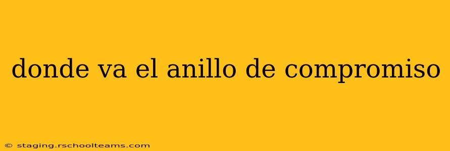donde va el anillo de compromiso