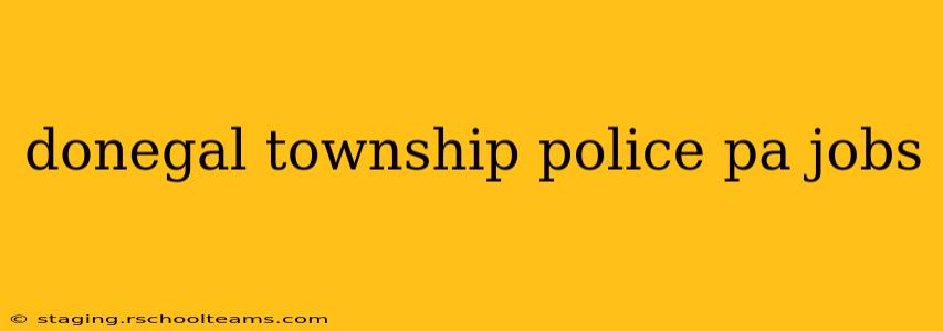 donegal township police pa jobs