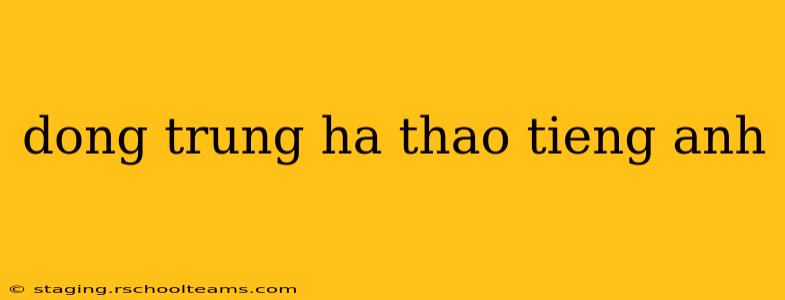 dong trung ha thao tieng anh